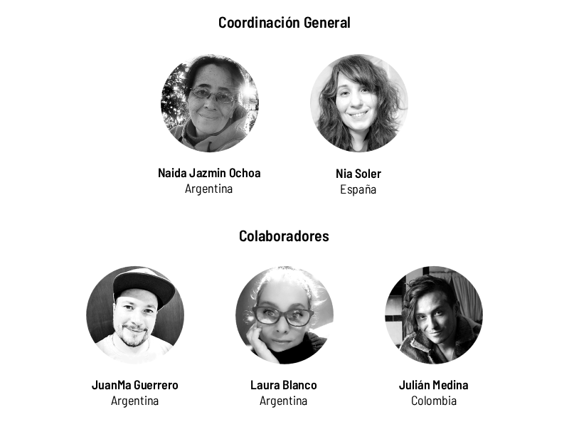 Coordinación General
Naida Jazmin Ochoa (Argentina)
Nia Soler (España)

Colaboradores
JuanMa Guerrero (Argentina)
Laura Blanco (Argentina)
Julián Medina (Colombia)